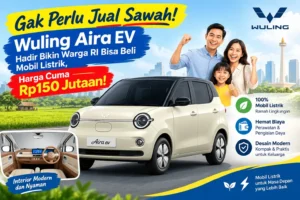 Gak Perlu Jual Sawah! Wuling Aira EV Bikin Warga RI Kesampaian Punya Mobil Listrik, Harga Cuma Rp150 Jutaan!